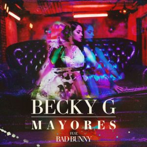 Becky G Ft. Bad Bunny – Mayores